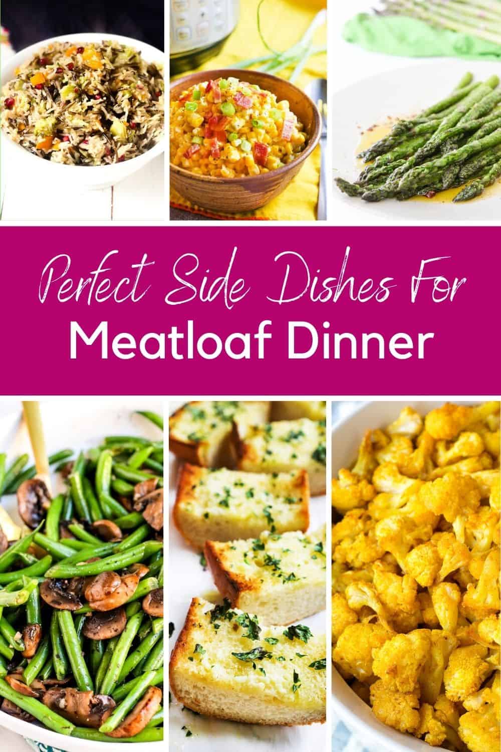 Image with 6 different recipes on it and text reading, "Perfect side dishes for meatloaf dinner."