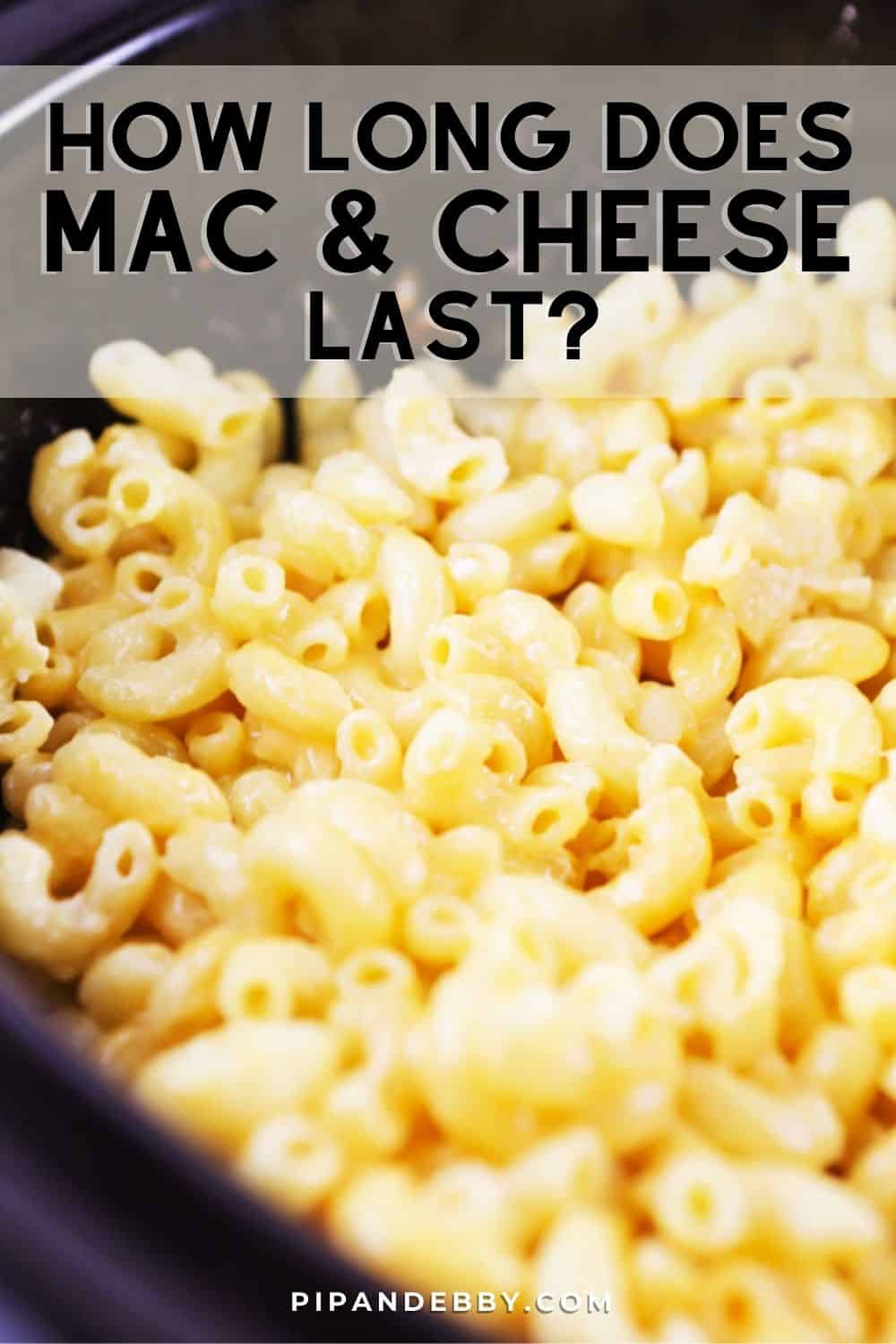 Photo of close-up of mac and cheese with text reading, "How long does mac and cheese last?"