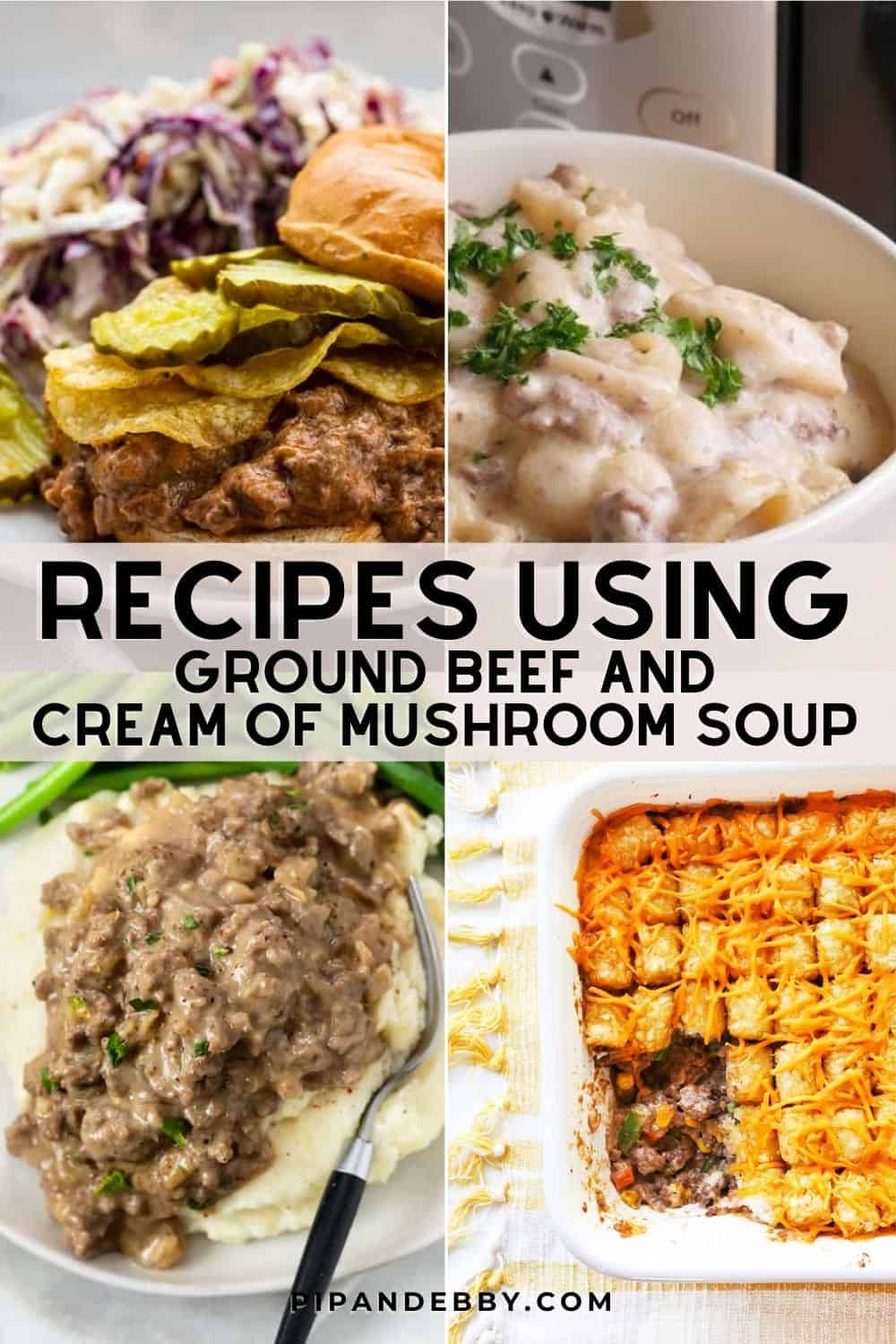 Grid of four food images with text overlay reading, "Recipes using ground beef and cream of mushroom soup."