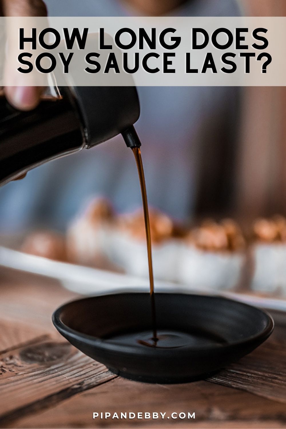 Soy sauce being poured into a small bowl, with text overlay reading, "How long does soy sauce last?"