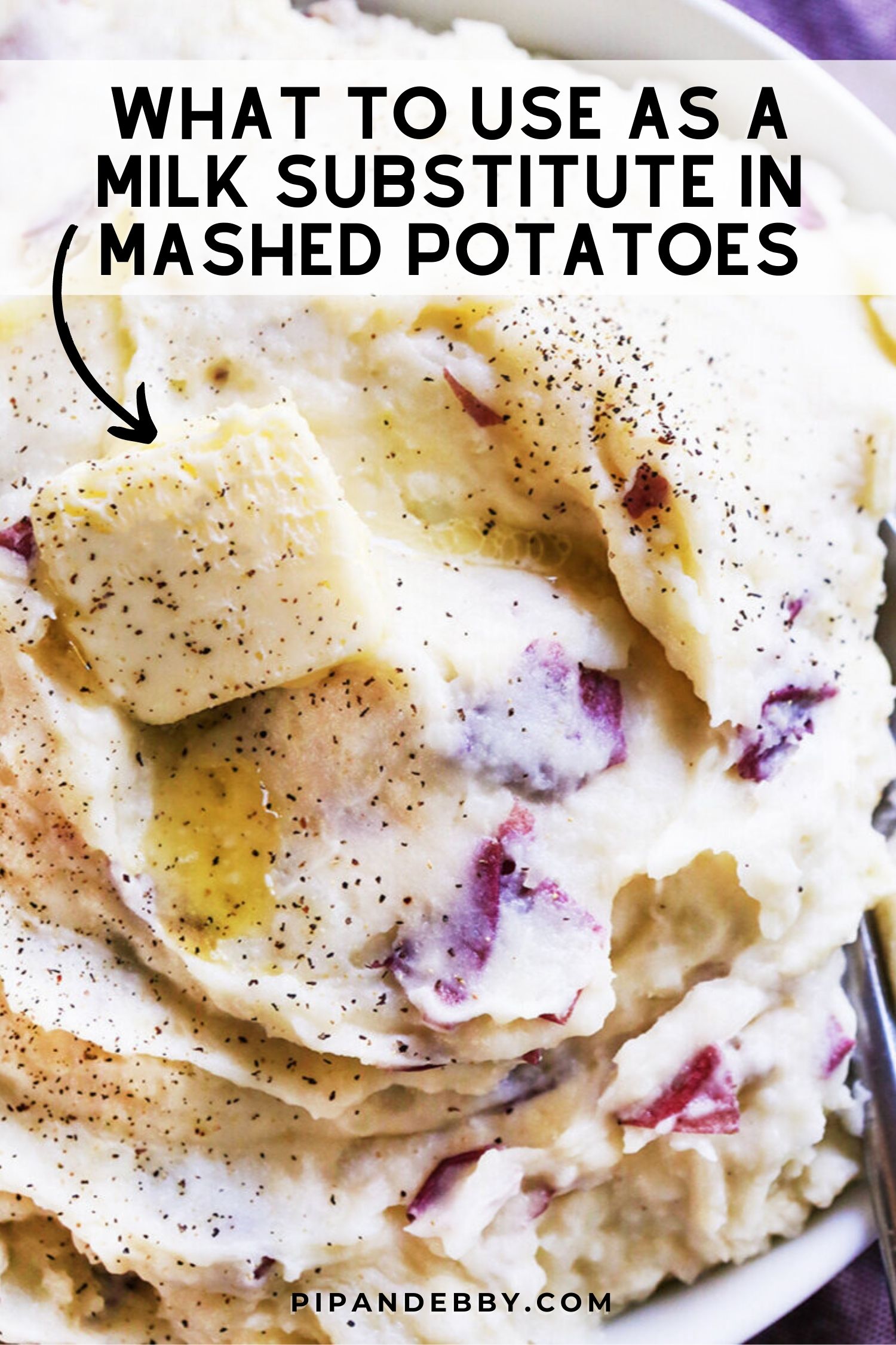 Close up photo of mashed potatoes and butter with text overlay reading, "What to use as a milk substitute in mashed potatoes."