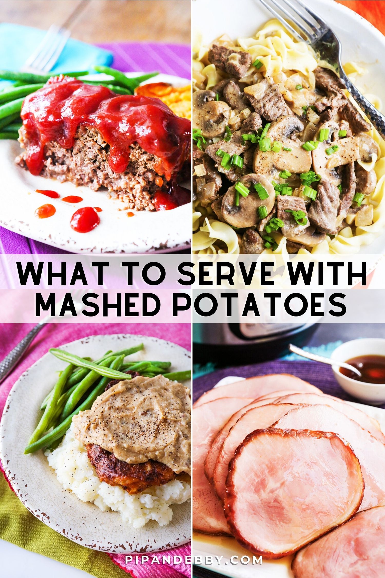 Four food photos in a grid with text overlay reading, "What to serve with mashed potatoes."