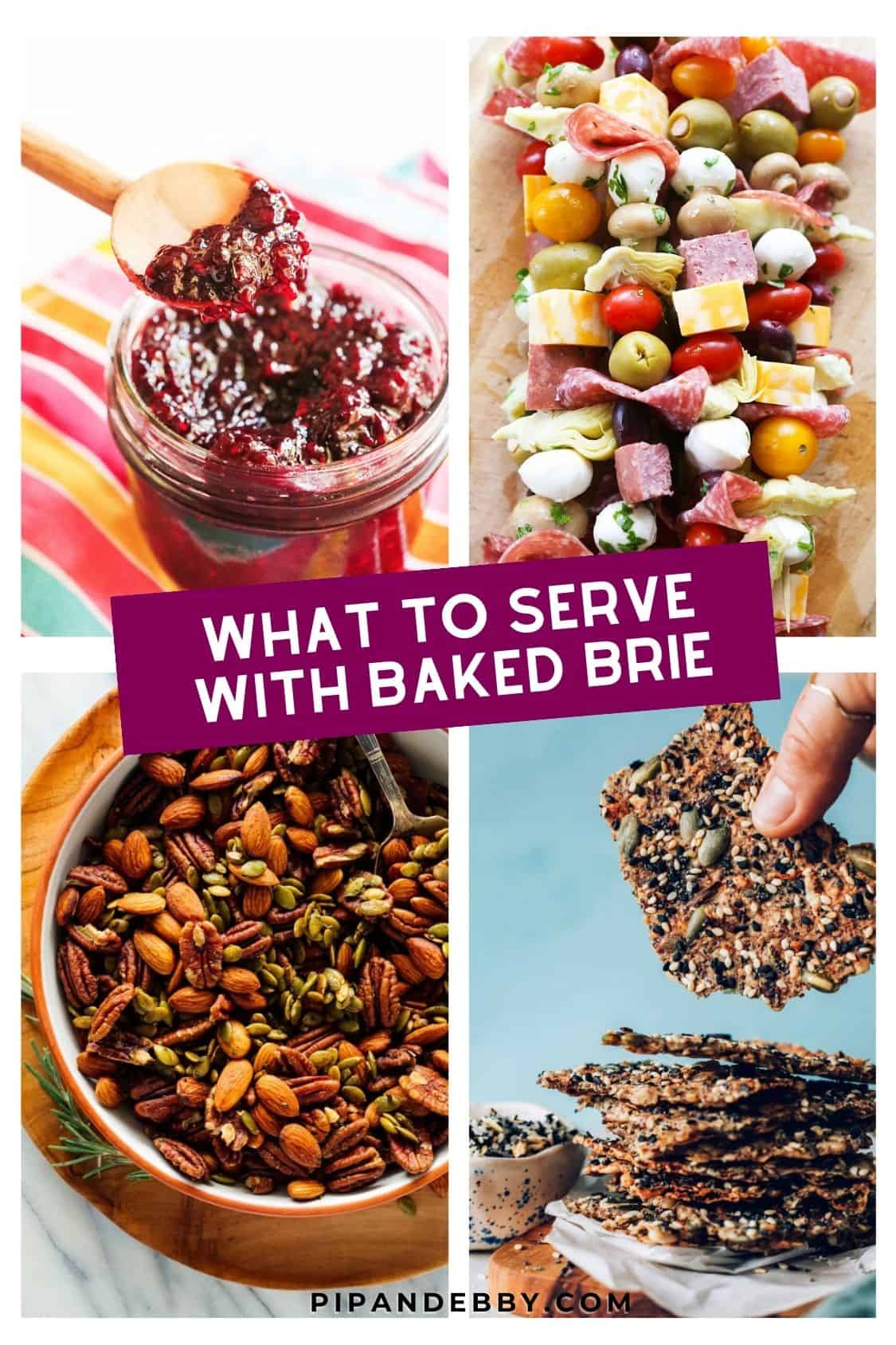 Four food photos in a grid with text overlay reading: "What to serve with baked brie."